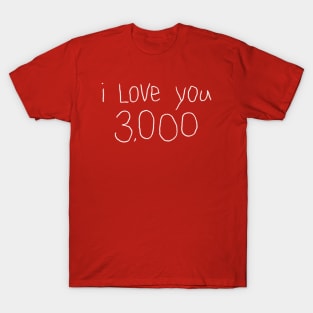 I Love You 3,000 (white) T-Shirt